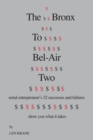 Image for Bronx to Bel-air Two: Serial Entrepreneur&#39;s 32 Successes and Failures Show You What It Takes