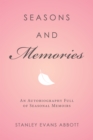 Image for Seasons and Memories: An Autobiography Full of Seasonal Memoirs