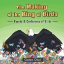 Image for The Making of the King of Birds : Parade &amp; Conference of Birds