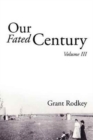 Image for Our Fated Century : Volume III