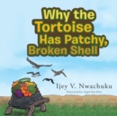 Image for Why the Tortoise Has Patchy, Broken Shell