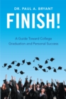 Image for Finish!: A Guide Toward College Graduation and Personal Success