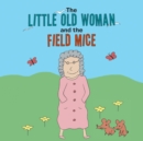 Image for Little Old Woman and the Field Mice