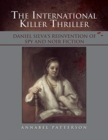 Image for The International Killer Thriller : Daniel Silva&#39;s Reinvention of Spy and Noir Fiction