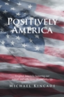 Image for Positively America: Original Limericks Honoring Our Nation and Reflections on Everyday Life