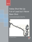 Image for Dallas Shot Me up Full of Lead but I Never Been Shot: Environmental Injustice Under Fire