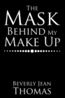 Image for Mask Behind My Make Up