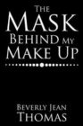 Image for The Mask Behind My Make Up