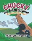 Image for Chucky the Black Squirrel : &quot;A Lesson Learned&quot;