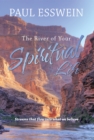 Image for River of Your Spiritual Life: Streams That Flow Into What We Believe