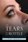 Image for My Tears in His Bottle: Prayers from the Heart of a  Special Needs&#39; Mom