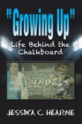 Image for Growing Up: Life Behind the Chalkboard