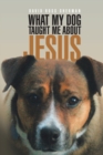 Image for What My Dog Taught Me About Jesus