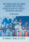 Image for The World and the Word : Making Sense of Social Science in an Age of Conflict, Opposition, and Grace: Second Edition
