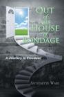 Image for Out of the House of Bondage: A Journey to Freedom!