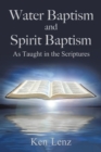Image for Water Baptism and Spirit Baptism: As Taught in the Scriptures