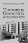 Image for Doctors in Community: The Training of Interns and Residents at Brackenridge Hospital, Austin, Texas