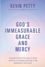 Image for God&#39;S Immeasurable Grace and Mercy: A Powerful Look at the Story of Jonah and How It Correlates Spiritually to the Leadership in the Church.