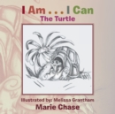 Image for I Am . . . I Can: The Turtle