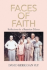 Image for Faces of Faith: Reflections in a Rearview Mirror