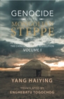 Image for Genocide on the Mongolian Steppe: First-Hand Accounts of Genocide in Southern Mongolia During the Chinese Cultural Revolution Volume I