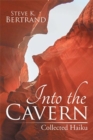 Image for Into the Cavern : Collected Haiku