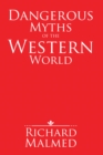 Image for Dangerous Myths of the Western World