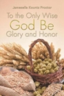 Image for To the Only Wise God Be Glory and Honor