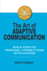 Image for The Art of Adaptive Communication : Build Positive Personal Connections with Anyone