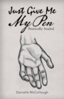 Image for Just Give Me My Pen: Poetically Souled
