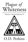 Image for Plague of Whiteness: Esoteric / Beyond Racism Ii