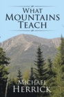 Image for What Mountains Teach