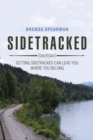 Image for Sidetracked: Getting Sidetracked Can Lead You to Where You Belong