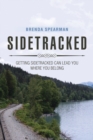 Image for Sidetracked : Getting Sidetracked Can Lead You to Where You Belong