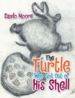 Image for The Turtle Who Got Out of His Shell