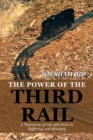 Image for The Power of the Third Rail : A Testimony of Life and Hope in Suffering and Ministry