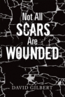 Image for Not All Scars Are Wounded