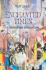 Image for Enchanted Times: A  Collection of Poems on Being and Loving