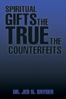 Image for Spiritual Gifts The True The Counterfeits