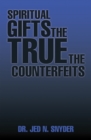 Image for Spiritual Gifts the True the Counterfeits