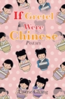 Image for If Gretel Were Chinese: Poems