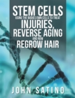 Image for Stem Cells Using the Bodies Own Cells to Treat Injuries, Reverse Aging and Now Regrow Hair