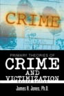 Image for Primary Theories of Crime and Victimization: Second Edition