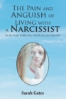 Image for Pain and Anguish of Living with a Narcissist: See the Truth Within You, Not the Lies of a Narcissist