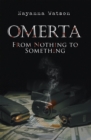 Image for Omerta: From Nothing to Something