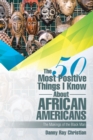 Image for 50 Most Positive Things I Know About African Americans: Featuring