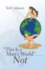 Image for &amp;quot;This Is a Man&#39;S World&amp;quot; . . . Not
