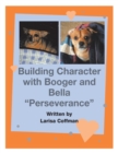 Image for Building Character with Booger and Bella : &quot;Perseverance&quot;