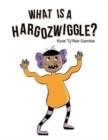 Image for What Is a Hargozwiggle?