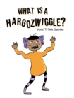 Image for What Is a Hargozwiggle?